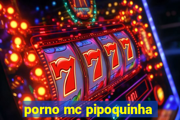 porno mc pipoquinha